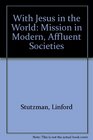 With Jesus in the World Mission in Modern Affluent Societies