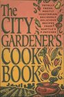 The City Gardener's Cookbook Totally Fresh Mostly Vegetarian Decidedly Delicious Recipes from Seattle's PPatches