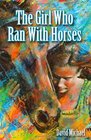 The Girl Who Ran With Horses