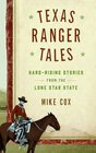 Texas Ranger Tales HardRiding Stories from the Lone Star State
