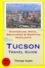 Tucson Travel Guide Sightseeing Hotel Restaurant  Shopping Highlights