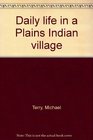 Daily life in a Plains Indian village