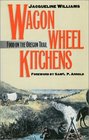 Wagon Wheel Kitchens Food on the Oregon Trail