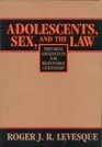 Adolescents Sex and the Law Preparing Adolescents for Responsible Citizenship