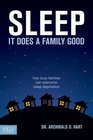 Sleep It Does a Family Good How Busy Families Can Overcome Sleep Deprivation