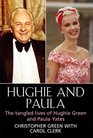 Hughie and Paula The Tangled Lives of Hughie Green and Paula Yates