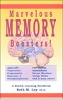 Marvelous Memory Boosters Recharge Your Brain With Special Nutrients Proven to Boost Your Brain Power