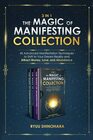 3 IN 1 The Magic of Manifesting Collection 45 Advanced Manifestation Techniques to Shift to Your Dream Reality and Attract Money Love and Abundance
