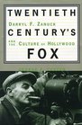 Twentieth Century's Fox Darryl F Zanuck and the Culture of Hollywood