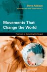 Movements That Change the World Five Keys to Spreading the Gospel