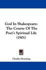 God In Shakespeare The Course Of The Poet's Spiritual Life