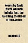 Novels by David Foster Wallace (Study Guide): Infinite Jest, the Pale King, the Broom of the System