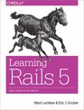 Learning Rails 5 Rails from the Outside In