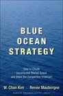 Blue Ocean Strategy How to Create Uncontested Market Space and Make Competition Irrelevant