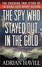 The Spy Who Stayed Out in the Cold  The Secret Life of FBI Double Agent Robert Hanssen