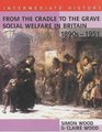 From the Cradle to the Grave Social Welfare in Britain 1890s