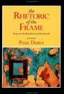 The Rhetoric of the Frame  Essays on the Boundaries of the Artwork