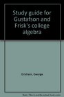 Study guide for Gustafson and Frisk's college algebra
