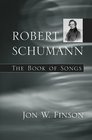 Robert Schumann The Book of Songs