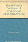 The Red Man's Continent  A Chronicle of Aboriginal America