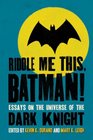 Riddle Me This Batman Essays on the Universe of the Dark Knight