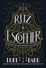 Ritz and Escoffier The Hotelier The Chef and the Rise of the Leisure Class