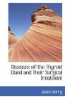 Diseases of the Thyroid Gland and Their Surgical Treatment