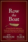 Row the Boat A NeverGiveUp Approach to Lead with Enthusiasm and Optimism and Improve Your Team and Culture