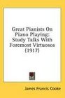 Great Pianists On Piano Playing Study Talks With Foremost Virtuosos