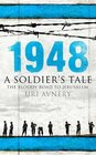 1948 A Soldier's Tale  The Bloody Road to Jerusalem