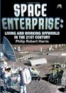 Space Enterprise Living and Working Offworld in the 21st Century