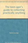 The teenager's guide to collecting practically anything