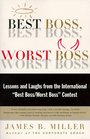 BEST BOSS WORST BOSS  LESSONS AND LAUGHS FROM THE INTERNATIONAL BEST BOSS/WORST BOSS CONTEST
