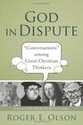 God in Dispute Conversations among Great Christian Thinkers