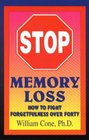 Stop Memory Loss How to Fight Forgetfulness over Forty
