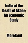 India at the Death of Akbar An Economic Study