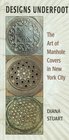 Designs Underfoot The Art of Manhole Covers in New York City