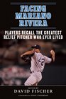 Facing Mariano Rivera Players Recall the Greatest Relief Pitcher Who Ever Lived