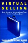 Virtual Selling : Going Beyond the Automated Sales Force to Achieve Total Sales Quality