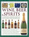 The Illustrated Encyclopedia of Wine Beer and Spirits