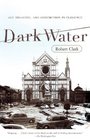 Dark Water Art Disaster and Redemption in Florence