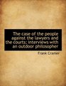 The case of the people against the lawyers and the courts interviews with an outdoor philosopher