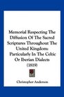 Memorial Respecting The Diffusion Of The Sacred Scriptures Throughout The United Kingdom Particularly In The Celtic Or Iberian Dialects