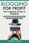 Blogging for profit The Complete Guide to Blogging