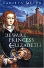 Beware Princess Elizabeth