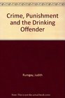 Crime Punishment and the Drinking Offender