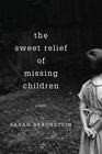 The Sweet Relief of Missing Children A Novel