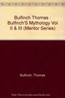 Bulfinch's Mythology Volumes 2 and 3 The Age of Chivalry and the Legends of Charlemagne