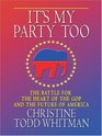 It's My Party Too The Battle For The Heart Of The GOP And The Future Of America