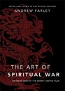 Art of Spiritual War The An Inside Look at the Enemy's Battle Plan